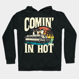 Comin In Pontoon Boat Hot Party Boat Hoodie